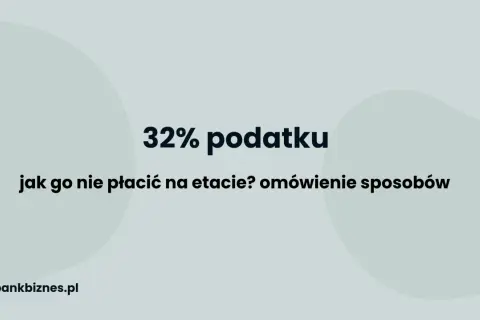 32% podatku: jak go nie płacić na etapie przekroczenia progu podatkowego? Omówienie sposobów.